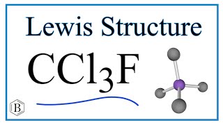 How to Draw the Lewis Dot Structure for CCl3F (and Molecular Geometry)