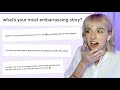 my viewers MOST EMBARRASSING stories...  omg