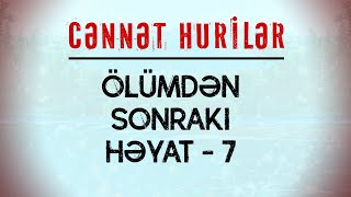 Ölümdən sonrakı həyat #7 | Cənnət saraylarındakı Hurilər