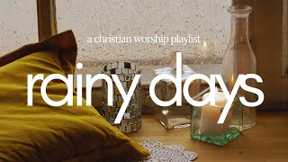Rainy Days - a christian worship playlist