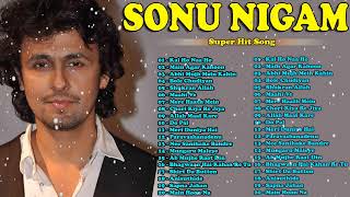 Best of  Sonu Nigam Songs - Audio Jukebox | Full Songs