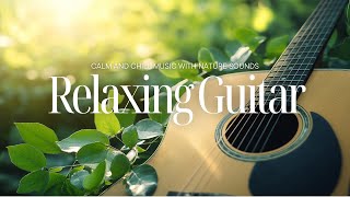 RELAXING GUITAR MUSIC - Chill Music - Acoustic Guitar Music