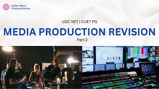 Media Production Revision Part 2 : UGC NET Mass Communication and Journalism