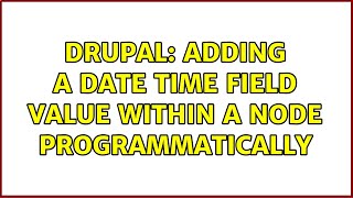 Drupal: Adding a date time field value within a node programmatically (2 Solutions!!)