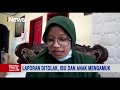 laporan ditolak ibu dan anak mengamuk inews pagi 22 04