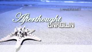 Afterthought- Unknown  ♫