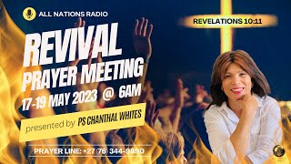 Ps Chanthal Whites | All Nations Radio | REVIVAL | Prayer Meeting | Day 1 | 17/05/2023