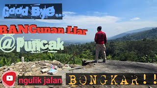 SAYONARA BANGUNAN LIAR DI KAWASAN PUNCAK.. 😭... KONDISI TERKINI.. 🤔