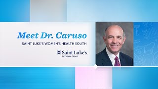Meet Dr. Caruso | Saint Luke's Women's Health South