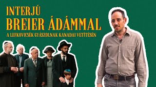 Interjú Breier Ádámmal, a Lefkovicsék gyászolnak első kanadai vetítésén 🎬