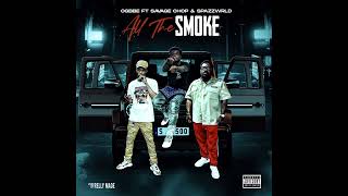 OgBbe - All The Smoke (ft. Spazzwrld \u0026 Savage Chop) Prouced by Relly Made