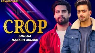 Crop Singga | Mankirt Aulakh | Parmish Verma | New Punjabi Song 2020 | Latest Punjabi Song 2020