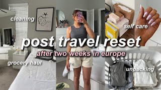 POST TRAVEL RESET ROUTINE | getting my life together! (self care, cleaning, grocery haul, + more!)