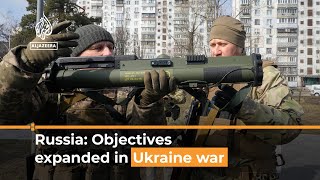 Russia says objectives in Ukraine war have expanded | Al Jazeera Newsfeed