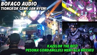 BOFAGO AUDIO TIONGKOK GENK VT KAZELOR THE BEST