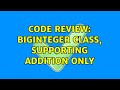 Code Review: BigInteger class, supporting addition only (3 Solutions!!)