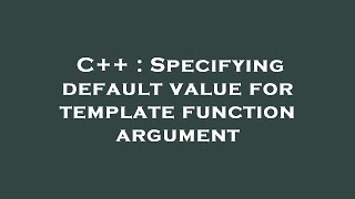 C++ : Specifying default value for template function argument