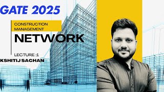 Construction Management 01 | Elements of Network | CE | GATE 2025 Crash Course By Kshitij Sachan