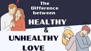 Understanding Healthy and Unhealthy love