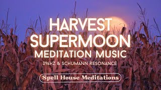 Harvest Supermoon 2023 | Meditation Music | Subliminals For Passion \u0026 Creativity | 396 Hz