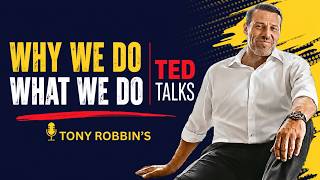 Why We Do What We Do | TED Talks | Tony Robbins