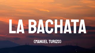 Manuel Turizo - La Bachata (Letra/Lyrics)