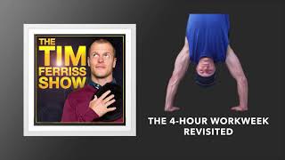 The 4 Hour Workweek Revisited | The Tim Ferriss Show (Podcast)