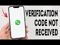 How To Fix WhatsApp Verification Code Not Received Problem On Android - Full Guide