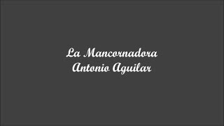 La Mancornadora (The Unfaithful One) - Antonio Aguilar (Letra - Lyrics)
