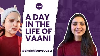 A Day in the Life of Vaani | Chalchitra Vlogs #2