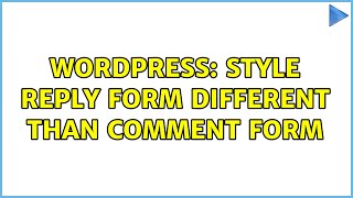 Wordpress: Style reply form different than comment form (2 Solutions!!)