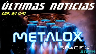 Últimas noticias sobre SpaceX (Cap. 64, 1 de 4): ¡La carrera del metalox! 🔥🔥🔥