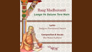 Raag Madhuvanti Laage Ve Salune Tere Nain