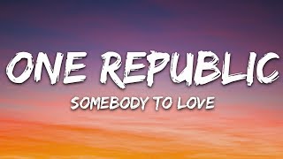 OneRepublic - Somebody To Love (Lyrics)