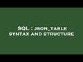 SQL : json_table syntax and structure