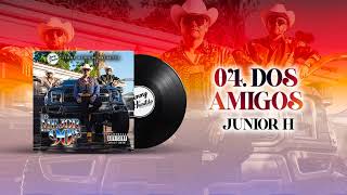 04. Los Dos Amigos - Junior H (Audio Oficial)