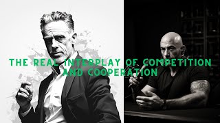 The Real Interplay of Competition and Cooperation - Joe Rogan and Jordan Peterson