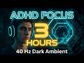 3 Hours Maximum Focus 40Hz Dark Ambient | ADHD Deep Work Music