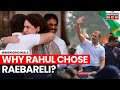 Rahul Gandhi News | Rahul Picks Raebareli For This Reason? Priyanka To Contest From Wayanad | News
