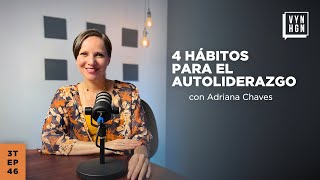 Ep 46 / 4 hábitos para el autoliderazgo con Adriana Chaves