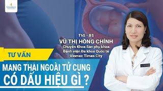 Mang thai ngoài tử cung có dấu hiệu gì?