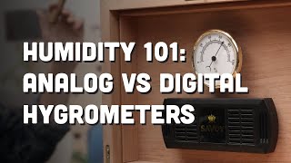 Analog vs. Digital Hygrometers for Perfect Cigar Humidity