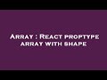 Array : React proptype array with shape