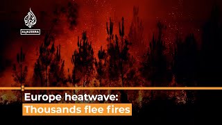 Thousands evacuated as heatwave causes chaos in Europe | Al Jazeera Newsfeed