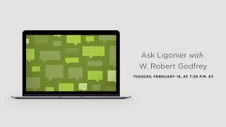 Ask Ligonier Live with W. Robert Godfrey