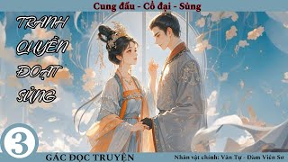 (3) Tranh Quyền Đoạt Sủng; truyện cổ đại, sủng, ngọt, cung đấu