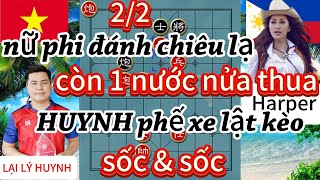 Nữ philippine đánh chiêu lạ ! còn 1 nước nửa thua HUYNH phế xe lật kèo sốc \u0026 sốc - cờ tướng hay 4k