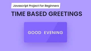 ASMR-Time Based Dynamic Greetings With JavaScript