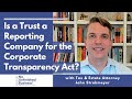 Is a Trust a Reporting Company for the Corporate Transparency Act?