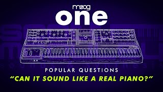 Moog One - Popular Questions - "Can it sound like a real piano?"